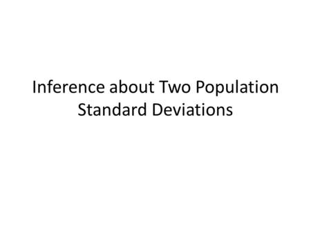 Inference about Two Population Standard Deviations.