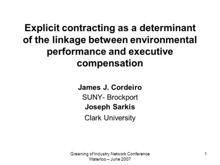 Greening of Industry Network Conference Waterloo – June 2007 1 Explicit contracting as a determinant of the linkage between environmental performance and.