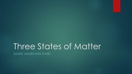 Solids, Liquids and Gases