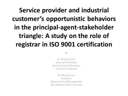 Service provider and industrial customer’s opportunistic behaviors in the principal-agent-stakeholder triangle: A study on the role of registrar in ISO.