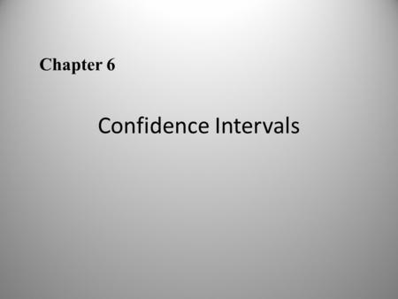 Chapter 6 Confidence Intervals.