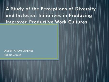 DISSERTATION DEFENSE Robert Crouch. Purpose of Study Setting of Study Theoretical Framework Research Questions Quantitative: Three Questions Qualitative: