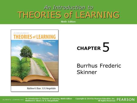 Ninth Edition 5 Burrhus Frederic Skinner.