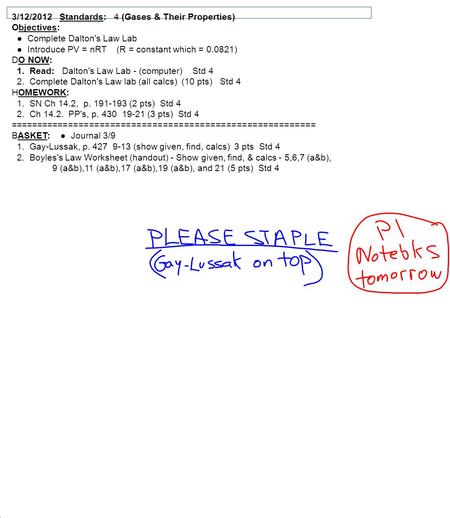 3/12/2012 Standards: 4 (Gases & Their Properties) Objectives: ● Complete Dalton's Law Lab ● Introduce PV = nRT (R = constant which = 0.0821) DO NOW: 1.