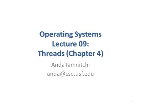 Operating Systems Lecture 09: Threads (Chapter 4)