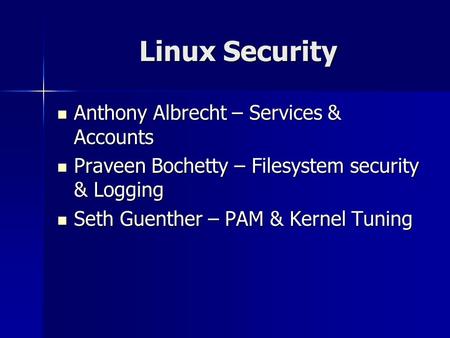 Linux Security Anthony Albrecht – Services & Accounts