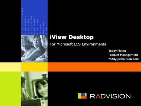 1 iView Desktop For Microsoft LCS Environments Teddy Flatau Product Management