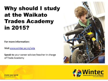 Why should I study at the Waikato Trades Academy in 2015?