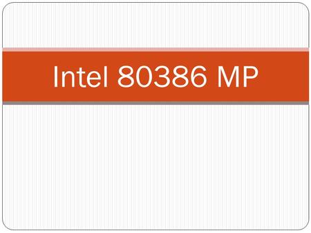 Intel 80386 MP. 80386 (32-bit microprocessor) Designed to overcome the limits of its predecessor while maintaining the software compatibility with the.