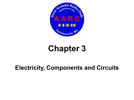 Electricity, Components and Circuits