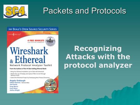 Packets and Protocols Recognizing Attacks with the protocol analyzer.