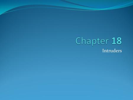 Chapter 18 Intruders.