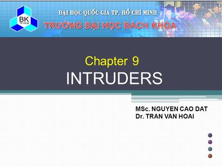 Chapter 9 INTRUDERS MSc. NGUYEN CAO DAT Dr. TRAN VAN HOAI.