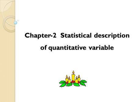 Chapter-2 Statistical description of quantitative variable.