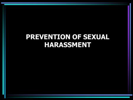 PREVENTION OF SEXUAL HARASSMENT