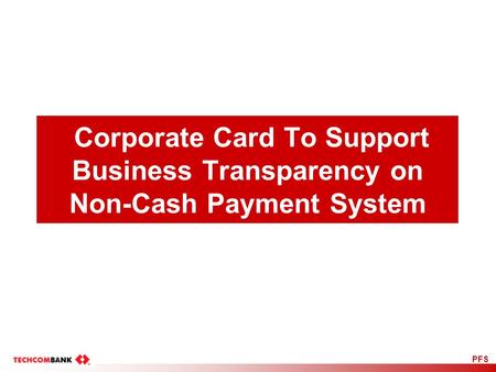 PFS Corporate Card To Support Business Transparency on Non-Cash Payment System.