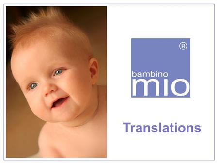 Translations. Available Material Minibrochure Multilingual Userguide –Two versions –23 languages Nappyset inserts.