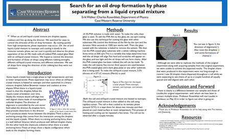 Abstract - When an oil and liquid crystal mixture are droplets appear, coalesce and line up along the director. We searched for ways to control the direction.