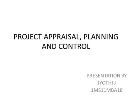 PROJECT APPRAISAL, PLANNING AND CONTROL