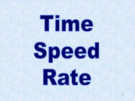 1. 2 Objectives To state the SI unit of time as the second To explain the meaning of speed and average speed To use the speed equation for calculation.