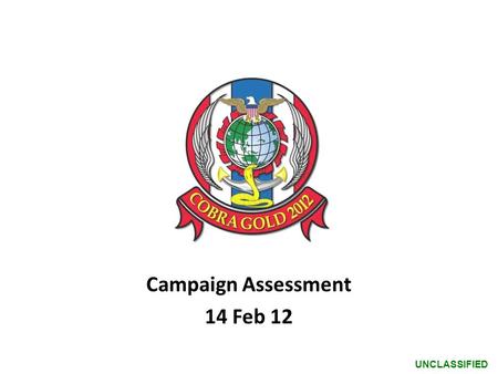 UNCLASSIFIED Campaign Assessment 14 Feb 12. UNCLASSIFIED END STATES MNF MISSION STATEMENT On order, MNF XCG 12 conducts peace enforcement operations to.