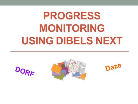 Progress monitoring using DIBELS Next