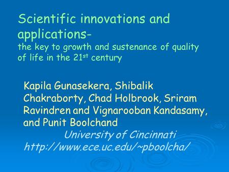 Scientific innovations and applications- the key to growth and sustenance of quality of life in the 21 st century Kapila Gunasekera, Shibalik Chakraborty,