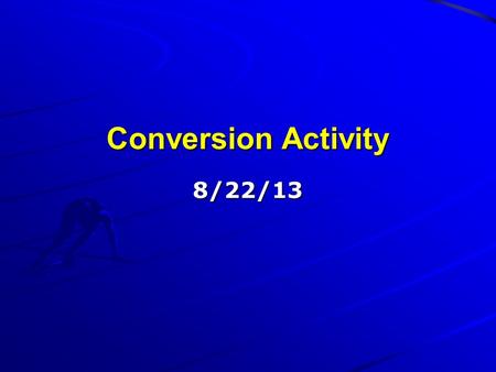 Conversion Activity 8/22/13. Bellwork What is scientific notation? It is a way to write very large or very small numbers in a compact way.