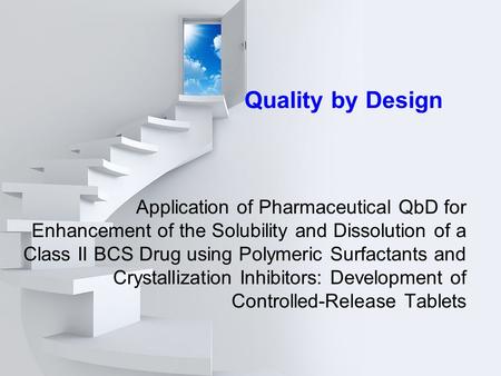 Quality by Design Application of Pharmaceutical QbD for Enhancement of the Solubility and Dissolution of a Class II BCS Drug using Polymeric Surfactants.