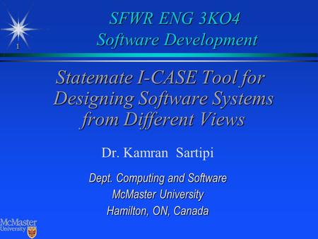 1 SFWR ENG 3KO4 Software Development Statemate I-CASE Tool for Designing Software Systems from Different Views Statemate I-CASE Tool for Designing Software.