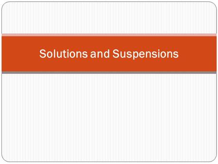 Solutions and Suspensions