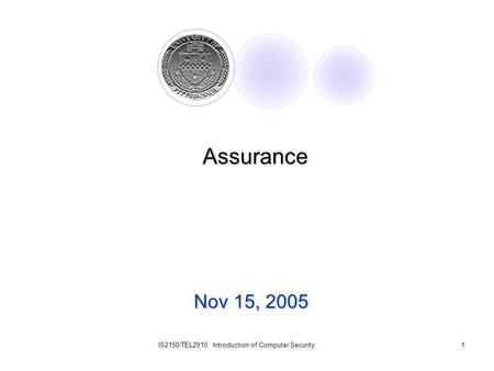 IS2150/TEL2910: Introduction of Computer Security1 Nov 15, 2005 Assurance.