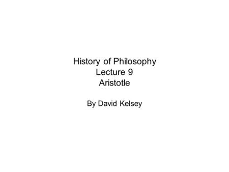 History of Philosophy Lecture 9 Aristotle