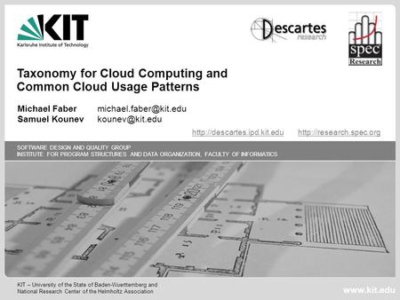 KIT – University of the State of Baden-Wuerttemberg and National Research Center of the Helmholtz Association SOFTWARE DESIGN AND QUALITY GROUP INSTITUTE.