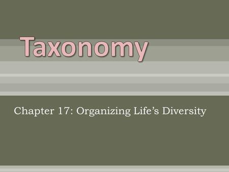 Chapter 17: Organizing Life’s Diversity