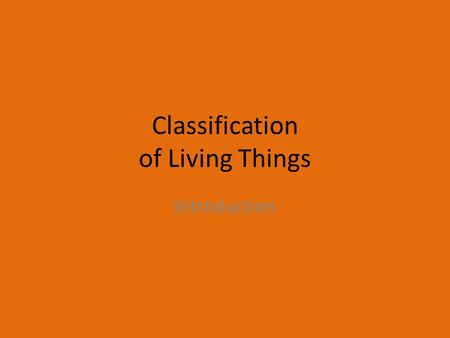 Classification of Living Things Introduction. Aristotle Greek 4 th Century BC Animals by movement Plants by size.