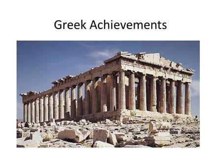 Greek Achievements. Art & Architecture Sculptors used large statues to show the ideal beauty of the human form Buildings like the famous Parthenon have.