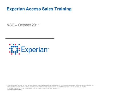 © Experian Information Solutions, Inc. 2010. All rights reserved. Experian and the marks used herein are service marks or registered trademarks of Experian.