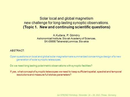 Solar local and global magnetism new challenge for long-lasting synoptic observations. (Topic 1. New and continuing scientific questions) A.Kučera, P.