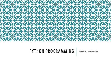 PYTHON PROGRAMMING Week 8 - Wednesday. WHAT DO THESE DO? for x in range(5): print x for x in range(1,5): print x for x in range(1,5): print x**2 numbers.