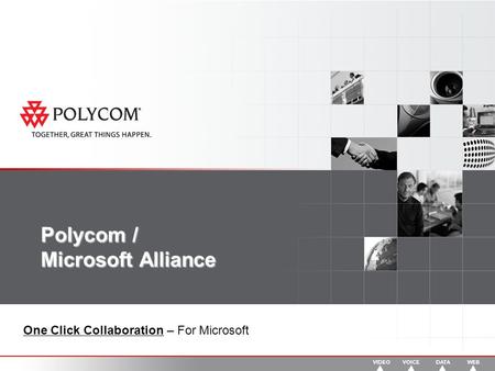 Polycom / Microsoft Alliance One Click Collaboration – For Microsoft.