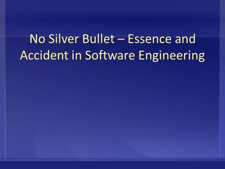 No Silver Bullet – Essence and Accident in Software Engineering.