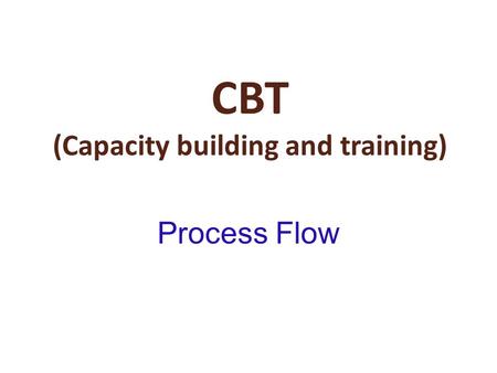 CBT (Capacity building and training) Process Flow.