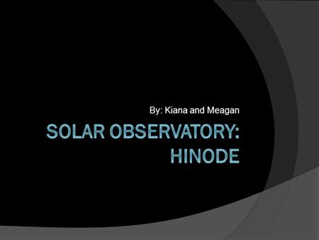 By: Kiana and Meagan. Purpose  To measure solar magnetic fields  To understand how energy generated by magnetic-field changes in the lower solar atmosphere.