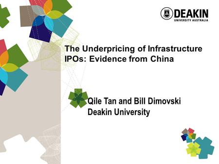 The Underpricing of Infrastructure IPOs: Evidence from China Qile Tan and Bill Dimovski Deakin University.