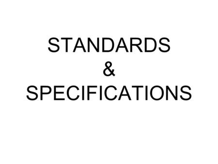 STANDARDS & SPECIFICATIONS