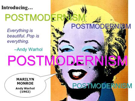 POSTMODERNISM POSTMODERNISM POSTMODERNISM POSTMODERNISM Introducing…