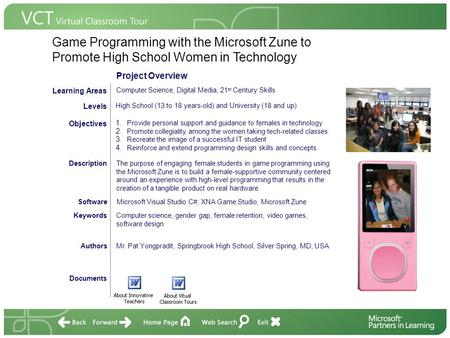 Game Programming with the Microsoft Zune to Promote High School Women in Technology Documents AuthorsMr. Pat Yongpradit, Springbrook High School, Silver.