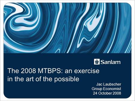 The 2008 MTBPS: an exercise in the art of the possible Jac Laubscher Group Economist 24 October 2008.