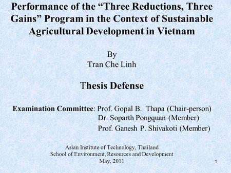 Performance of the “Three Reductions, Three Gains” Program in the Context of Sustainable Agricultural Development in Vietnam By Tran Che Linh Thesis Defense.